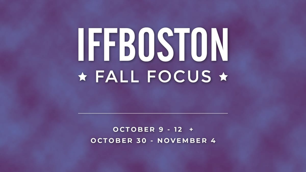 IFFBoston Fall Focus 2025 Wrap-Up