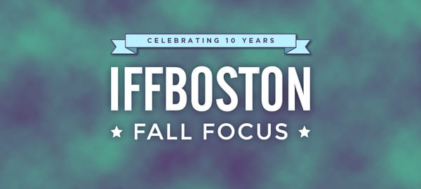 IFFBoston Fall Focus 2024 Wrap-Up